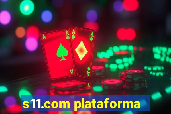 s11.com plataforma